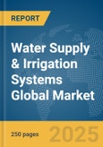 Water Supply & Irrigation Systems Global Market Report 2025- Product Image
