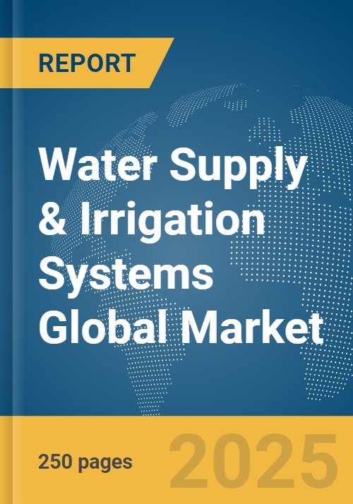 Water Supply & Irrigation Systems Global Market Report 2024