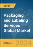 Packaging and Labeling Services Global Market Report 2024- Product Image