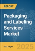 Packaging and Labeling Services Market Report 2025- Product Image