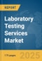Laboratory Testing Services Market Report 2025 - Product Image