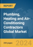 Plumbing, Heating and Air-Conditioning Contractors Global Market Report 2024- Product Image