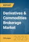 Derivatives & Commodities Brokerage Market Report 2025 - Product Image