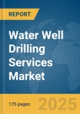Water Well Drilling Services Market Report 2025- Product Image