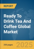 Ready To Drink Tea And Coffee Global Market Report 2025- Product Image