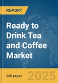 Ready to Drink Tea and Coffee Market Report 2025- Product Image
