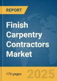 Finish Carpentry Contractors Market Report 2025- Product Image
