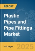 Plastic Pipes and Pipe Fittings Market Report 2025- Product Image