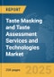 Taste Masking and Taste Assessment Services and Technologies Market Report 2025 - Product Thumbnail Image