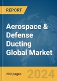 Aerospace & Defense Ducting Global Market Report 2024- Product Image