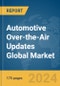 Automotive Over-the-Air (OTA) Updates Global Market Report 2024 - Product Image