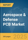 Aerospace & Defense PCB Market Report 2025- Product Image