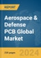 Aerospace & Defense PCB Global Market Report 2024 - Product Thumbnail Image