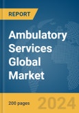 Ambulatory Services Global Market Report 2024- Product Image