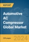 Automotive AC Compressor Global Market Report 2024 - Product Thumbnail Image