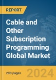 Cable and Other Subscription Programming Global Market Report 2024- Product Image