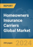 Homeowners Insurance Carriers Global Market Report 2024- Product Image