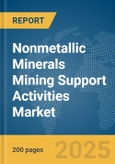 Nonmetallic Minerals Mining Support Activities Market Report 2025- Product Image