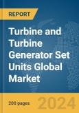 Turbine and Turbine Generator Set Units Global Market Report 2024- Product Image