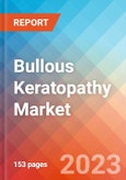 Bullous Keratopathy - Market Insights, Epidemiology, and Market Forecast - 2032- Product Image