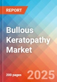 Bullous Keratopathy - Market Insights, Epidemiology, and Market Forecast - 2032- Product Image