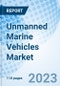 Unmanned Marine Vehicles Market: Global Market Size, Forecast, Insights, Segmentation, and Competitive Landscape with Impact of COVID-19 & Russia-Ukraine War - Product Image