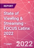 State of Viewing & Streaming - FOCUS Latinx 2022- Product Image