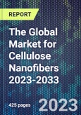 The Global Market for Cellulose Nanofibers 2023-2033- Product Image
