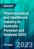 Pharmaceutical and Healthcare Industry in Australia - Forecast and Analysis 2023- Product Image