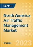 North America Air Traffic Management Market Summary, Competitive Analysis and Forecast to 2027- Product Image