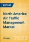 North America Air Traffic Management Market Summary, Competitive Analysis and Forecast to 2027 - Product Thumbnail Image