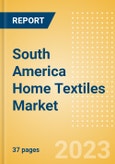 South America Home Textiles Market Summary, Competitive Analysis and Forecast to 2027- Product Image