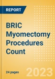BRIC Myomectomy Procedures Count by Segments and Forecast to 2030- Product Image
