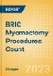 BRIC Myomectomy Procedures Count by Segments and Forecast to 2030 - Product Image