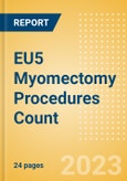 EU5 Myomectomy Procedures Count by Segments and Forecast to 2030- Product Image