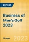 Business of Men's Golf 2023 - Property Profile, Sponsorship and Media Landscape - Product Image