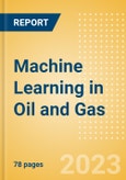 Machine Learning in Oil and Gas - Thematic Intelligence- Product Image