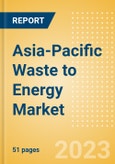 Asia-Pacific Waste to Energy Market Summary, Competitive Analysis and Forecast to 2027- Product Image