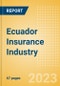 Ecuador Insurance Industry - Key Trends and Opportunities to 2027 - Product Image