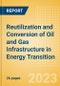 Reutilization and Conversion of Oil and Gas Infrastructure in Energy Transition - Product Image