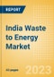 India Waste to Energy Market Summary, Competitive Analysis and Forecast to 2027 - Product Thumbnail Image