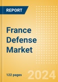 France Defense Market Size and Trends, Budget Allocation, Regulations, Key Acquisitions, Competitive Landscape and Forecast, 2023-2028- Product Image