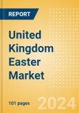 United Kingdom Easter Market Analysis, Trends, Consumer Attitudes, Buying Dynamics and Major Players, 2023 Update- Product Image