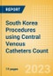 South Korea Procedures using Central Venous Catheters Count by Segments and Forecast to 2030 - Product Image