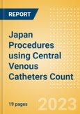Japan Procedures using Central Venous Catheters Count by Segments and Forecast to 2030- Product Image