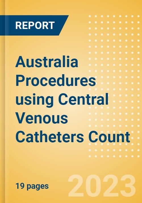 Australia Procedures using Central Venous Catheters Count by Segments