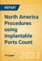 North America Procedures using Implantable Ports Count by Segments and Forecast to 2030 - Product Thumbnail Image
