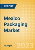 Mexico Packaging Market Size, Analyzing Key Pack Material (Pack Type, Closure Material and Type, Primary Outer Material and Type), Innovations and Forecast to 2027- Product Image