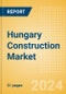 Hungary Construction Market Size, Trend Analysis by Sector and Forecast, 2023-2027 - Product Image