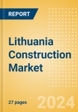 Lithuania Construction Market Size, Trends, and Forecasts by Sector - Commercial, Industrial, Infrastructure, Energy and Utilities, Institutional and Residential Market Analysis, 2024-2028- Product Image